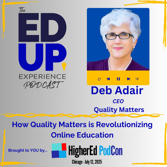 Square podcast promo featuring Deb Adair, CEO of Quality Matters. Text reads: How Quality Matters is Revolutionizing Online Education. Brought by HigherEd PodCon, Chicago, July 12, 2025. Blue, yellow, and gray color scheme.
