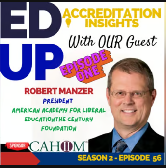 Podcast promo image featuring EDUP Accreditation Insights with guest Robert Manzer, President of American Academy for Liberal Education. Sponsored by CAHME. Text: Season 2 – Episode 56 and Episode One highlighted.