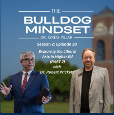 Two men, one in a suit holding a microphone and another in a blazer, stand in front of a campus background. Text reads: The Bulldog Mindset, Dr. Greg Pillar, Season 2: Episode 20, Exploring the Liberal Arts in Higher Ed (Part 2) with Dr. Robert Prickett.